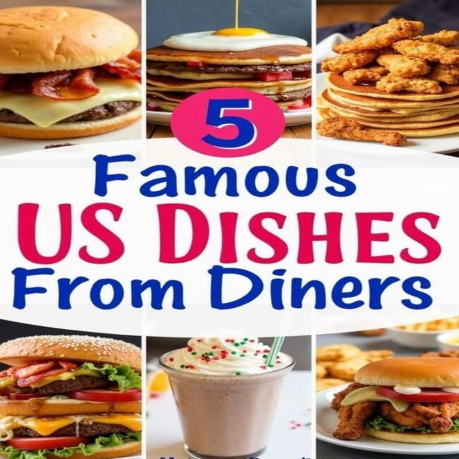 5 Famous US Dishes from Diners