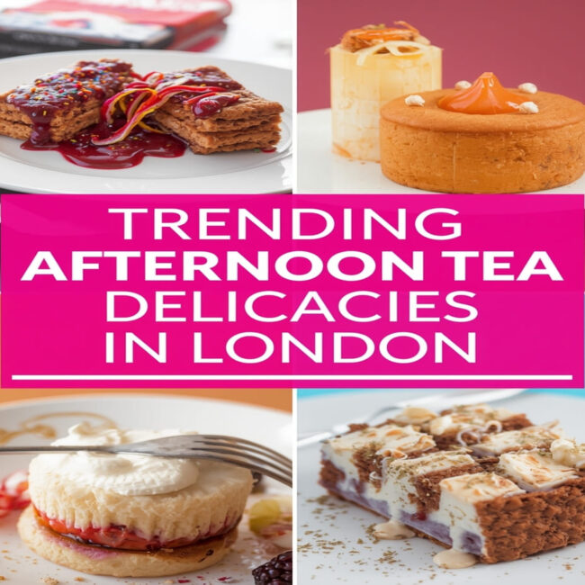 Trending Afternoon Tea Delicacies in London