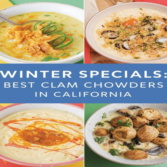 Winter Specials: Best Clam Chowders in California