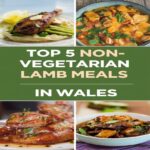 Top 5 Non-Vegetarian Lamb Meals In Wales